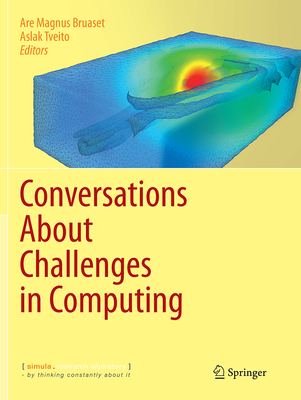 Conversations about Challenges in Computing - Bruaset, Are Magnus (Editor), and Tveito, Aslak (Editor), and Aspaas, Kathrine