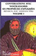 Conversations avec Nostradamus, Volume I: Ses proph?cies expliqu?es (r?vision avec addenda: 1996)