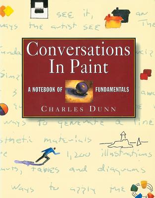 Conversations in Paint: A Notebook of Fundamentals - Dunn, Charles