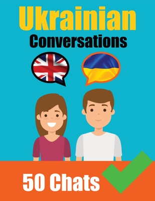 Conversations in Ukrainian English and Ukrainian Conversation Side by Side: Learn the Ukrainian language Ukrainian Made Easy - de Haan, Auke, and Com, Skriuwer