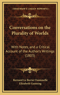 Conversations on the Plurality of Worlds: With Notes, and a Critical Account of the Authors Writings (1803)