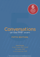Conversations on the Pmp Exam: How to Pass on Your First Try: Fifth Edition