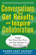 Conversations That Get Results and Inspire Collaboration: Engage Your Team, Your Peers, and Your Manager to Take Action