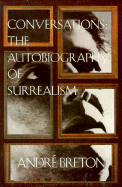 Conversations: The Autobiography of Surrealism