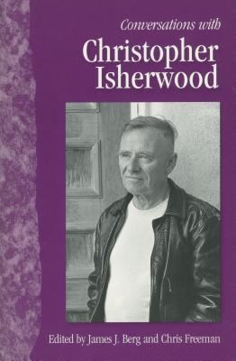 Conversations with Christopher Isherwood - Berg, James J (Editor), and Freeman, Chris (Editor)