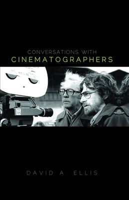 Conversations with Cinematographers - Ellis, David a