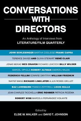 Conversations with Directors: An Anthology of Interviews from Literature/Film Quarterly - Walker, Elsie M (Editor), and Johnson, David T (Editor)