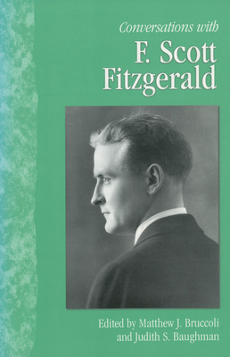 Conversations with F. Scott Fitzgerald - Bruccoli, Matthew J, Professor (Editor), and Baughman, Judith S (Editor)