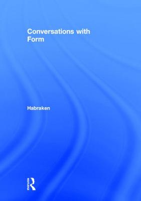 Conversations With Form: A Workbook for Students of Architecture - Habraken, N. John, and Mignucci, Andrs, and Teicher, Jonathan