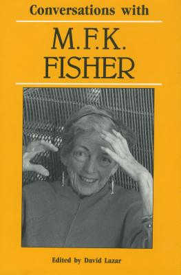 Conversations with M. F. K. Fisher - Lazar, David (Editor)