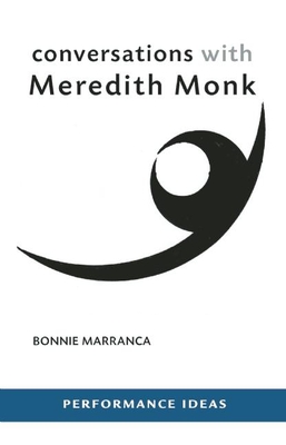 Conversations with Meredith Monk - Marranca, Bonnie