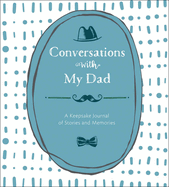 Conversations with My Dad: A Keepsake Journal of Stories and Memories