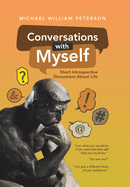 Conversations with Myself: Short Introspective Discussions About Life