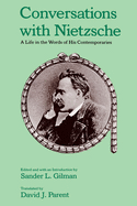 Conversations with Nietzsche: A Life in the Words of His Contemporaries