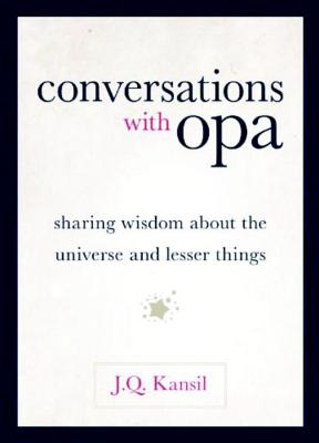 Conversations with Opa - Kansil, J Q