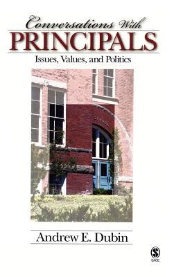 Conversations with Principals: Issues, Values, and Politics - Dubin, Andrew E