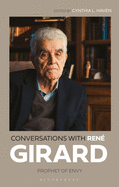 Conversations with Ren? Girard: Prophet of Envy