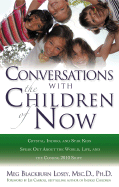 Conversations with the Children of Now: Crystal, Indigo, and Star Kids Speak about the World, Life, and the Coming 2012 Shift - Losey, Meg Blackburn, Dr.