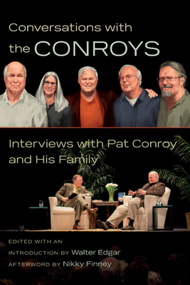 Conversations with the Conroys: Interviews with Pat Conroy and His Family - Edgar, Walter B (Editor), and Finney, Nikky (Afterword by)