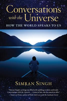 Conversations with the Universe: How the World Speaks to Us - Singh, Simran, and Segal, Inna