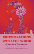 Conversations with the Womb