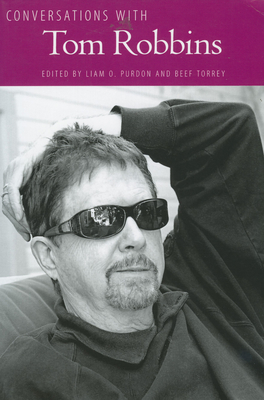 Conversations with Tom Robbins - Purdon, Liam O (Editor), and Torrey, Beef (Editor)