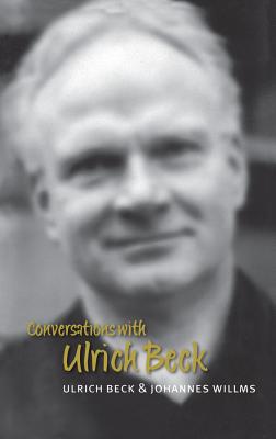 Conversations with Ulrich Beck - Beck, Ulrich, Dr., and Willms, Johannes, and Pollack, Michael (Translated by)