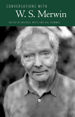 Conversations with W. S. Merwin - Wutz, Michael (Editor), and Crimmel, Hal (Editor)