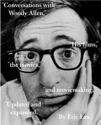Conversations with Woody Allen: His Films, the Movies, and Moviemaking - Lax, Eric