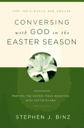 Conversing with God in the Easter Season: Praying the Sunday Mass Readings with Lectio Divina