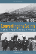 Converting the Saints: A Study of Religious Rivalry in America