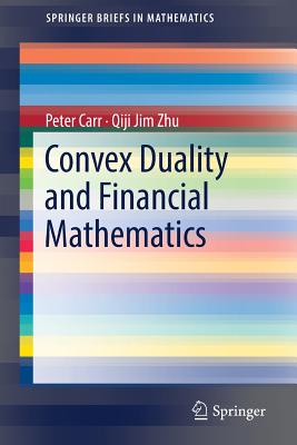 Convex Duality and Financial Mathematics - Carr, Peter, and Zhu, Qiji Jim