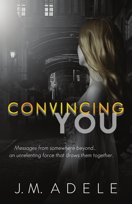 Convincing You - Adele, J M, and Ink, Creating (Editor)