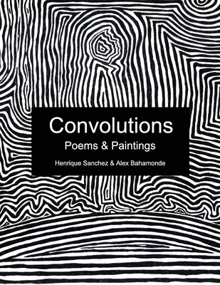 Convolutions: Poems & Paintings - Sanchez, Henrique