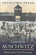 Convoy to Auschwitz: American Prisoners in Their Own Words