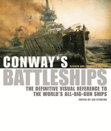 Conway's Battleships: The Definitive Visual Reference to the World's All-Big-Gun Ships. Edited by Ian Sturton