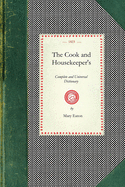 Cook and Housekeeper's Dictionary: Including a System of Modern Cookery, in All Its Various Branches, Adapted to the Use of Private Families: Also a V