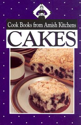 Cook Books from Amish Kitchens: Cakes - Good, Phyllis Pellman, and Good, Phillis Pellman, and Pellman, Rachel Thomas