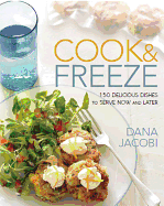 Cook & Freeze: 150 Delicious Dishes to Serve Now and Later