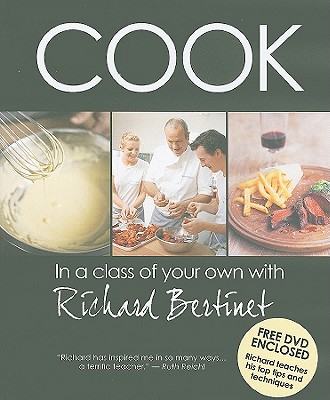 Cook: In a Class of Your Own with Richard Bertinet - Bertinet, Richard