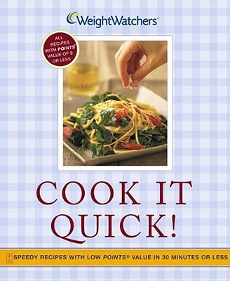 Cook It Quick!: Speedy Recipes with Low Points Value in 30 Minutes or Less - Weight Watchers