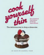 Cook Yourself Thin: The Delicious Way to Drop a Dress Size - Eastwood, Harry, and Erskine, Gizzi, and Henley, Sal