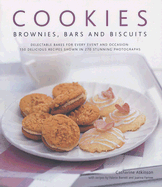 Cookies, Brownies, Bars & Biscuits: Delectable Bakes for Every Event and Occasion: 150 Delicious Recipes Shown in 250 Stunning Photographs - Atkinson, Catherine, and Farrow, Joanna, and Barrett, Valerie