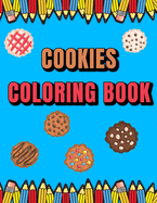 Cookies Coloring Book: Try Not To Eat Me!