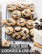 Cookies & Cream Photo Book: Indulge In A Sweet Collection Of 40 Deliciously Captivating Dessert Images For Food Lovers