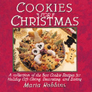 Cookies for Christmas: Fifty of the Best Cookie Recipes for Holiday Gift Giving, Decorating, and Eating