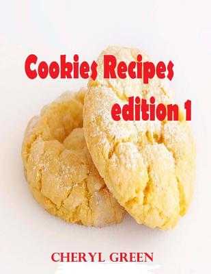 Cookies Recipes: Cookies Cookbook - Green, Cheryl