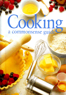Cooking: A Commonsense Guide