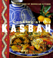 Cooking at the Kasbah: Recipes from My Morroccan Kitchen