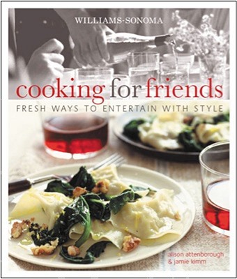 Cooking for Friends: Fresh Ways to Entertain with Style - Attenborough, Alison, and Kimm, Jamie, and Tinslay, Petrina (Photographer)